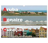 ABC: Aruba - Bonaire - Curaçao (Wandkalender 2026 DIN A3 quer), CALVENDO Monatskalender: Drei Inseln der Kleinen Antillen im türkisblauen Karibischen Meer