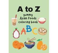 ABC Asian Yummy Foods Cute Coloring Book for Preschool Kids: Alphabet A to Z Letters and Big Bold Easy Drawings for Ages 3-5