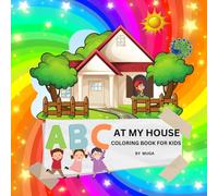 ABC AT MY HOUSE: Boost learning and creativity as kids explore ABCs and home objects through coloring.