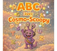ABC avec Cosmo-Scoopy: Livre d’apprentissage de l’alphabet de A à Z pour tout-petits et enfants d’âge préscolaire (cosmo-scoopy (édition française))