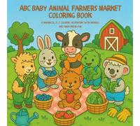 ABC Baby Animal Farmers Market Coloring Book: A Whimsical A-Z Coloring Adventure with Animals and Farm Fresh Fun (Animal Adventures)