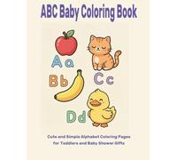 ABC Baby Coloring Book: Cute and Simple Alphabet Coloring Pages for Toddlers and Baby Shower Gifts