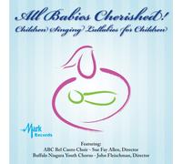 ABC Bel Canto Choir & Buffalo Niagara Youth Choir - All Babies Cherished!-Children Singing Lullabies F
