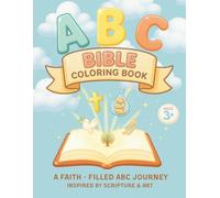 ABC Bible Coloring Book: A Faith-Filled Journey Inspired by Scriptures and Art.
