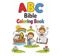 ABC Bible Coloring Book: Learn your ABC's and Bible Stories | Perfect for Toddlers, Preschoolers and Kids | Great for Learning and Practicing Letters ... and Relaxing Quiet Time! 8.5 x 11 | 26 Pages