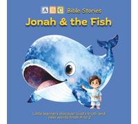 ABC Bible Stories: Jonah & the Fish: Help toddlers learn new alphabet words while discovering the lessons found in one of the most beloved Bible stories for children.