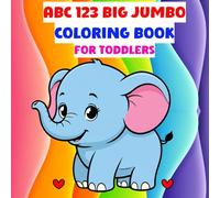 ABC BIG & JUMBO Coloring Book for Toddlers: Alphabet coloring book for toddlers, with letters and numbers. Large numbers, cute ABC letters, 123 colors ... boys, girls, and young children.