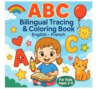 ABC Bilingual Tracing & Coloring Workbook: Fun Alphabet Practice in English and French / Activités ludiques pour apprendre l’alphabet en anglais et en français