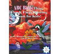 ABC Birds: Flying Fun & Facts Coloring Book for Kids Age 3-5!: Discover Amazing Flying Animals, A to Z, with Engaging Facts for Little Learners