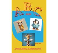 ABC Book: Alphabet Animals in Awesome Outfits