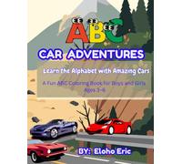 ABC Car Adventures: Learn the Alphabet with Amazing Cars: A Fun ABC Coloring Book for Boys and Girls Ages 3-6