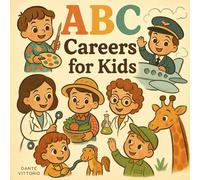 ABC Careers for Kids: A Fun and Colorful Alphabet Journey Through the World of Jobs