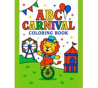 ABC Carnival Coloring Book: A-Z Carnival Scenes for Preschool Learning & Fun: Festive alphabet coloring pages with carnival rides, foods, and characters - ideal for toddlers