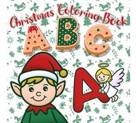 ABC Christmas Coloring Book: A Holiday Festive Alphabet Adventure for Toddlers and Early Learners