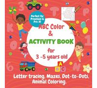 ABC Color & Activity Book for 3-5 Years Old: Letter Tracing, Mazes, Dot-to-Dots, and Animal Coloring Fun!