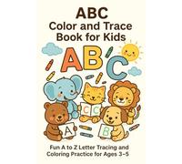 ABC Color and Trace Book for Kids: Fun A to Z Letter Tracing, Coloring & Early Writing Practice for Toddlers and Preschool Kids Ages 3-5