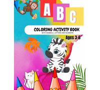ABC Coloring Activity Book: Skill building with Animals, Letters and Number Activities for ages 3-6