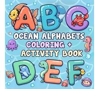 ABC Coloring and Activity Book: Sea Animals ABC Coloring Pages with Fun Underwater Creatures for Kids, Teens, Adults
