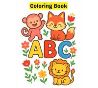 ABC Coloring Book: 26 Fun and Simple Alphabet Pages for Toddlers and Kids to Learn Letters, Build Motor Skills, and Have Creative Fun