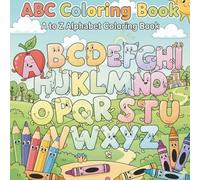 ABC Coloring Book: A to Z Alphabet Coloring Book for Toddlers, Preschoolers & Kids Ages 2-5: Fun Learn-to-Color Pages with Letters, Animals, and Objects