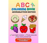 ABC COLORING BOOK : ADORABLE FOOD EDITION: Delightful Food-Themed Coloring Pages for Fun and Learning