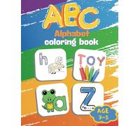 ABC Coloring Book: An Alphabet Coloring Book For Kids 3-5 and Toddlers, Big and Simple Letter Tracings with Animals, Preschool and Kindergarten, Educational Coloring Pages.