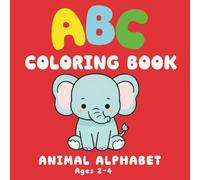 ABC Coloring Book Animal Alphabet ages 2-4: Large Simple Pictures with Thick, Clear Lines
