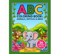 ABC Coloring Book: Animals, Reptiles & Birds (Moonabelle ABC Coloring Books)