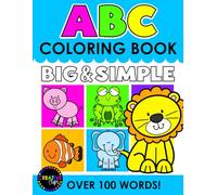 ABC Coloring Book Big and Simple: Over 100+ Coloring Pages for Toddlers, Preschool, and Kindergarten | Educational Coloring with Words | Ages 1-4 years (Big and Simple Coloring Books)
