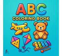 ABC Coloring Book: Bold and Easy Alphabet Coloring Pages for Toddlers and Preschoolers - A to Z Fun with Toys, Letters, and Simple Pictures