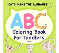 ABC Coloring Book: Cats Make the Alphabet!: Fun Cat-Shaped Letters for A to Z Recognition and Coloring Fun for Toddlers Ages 3-5