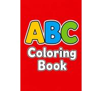 ABC Coloring Book: Color 100+ Animals, Birds, Vehicles, Fruits, Toys & Alphabets For Boys & Girls | Coloring Book for Toddlers and Preschool Kids