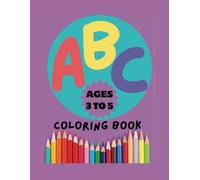 ABC Coloring Book : Coloring Book for Kids age 3 to 5: An alphabet toddler coloring book with big, simple outline picture coloring pages including animals, fruits and objects