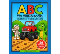 ABC Coloring Book: Dinosaurs, Trucks & Robots (Moonabelle ABC Coloring Books)