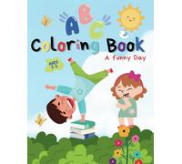 ABC Coloring Book for Ages 3-5: A Funny Day: For toddler and kids