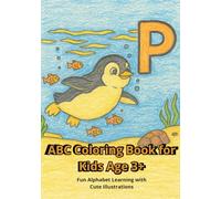 ABC Coloring Book for Kids Age 3+: Fun Alphabet Learning with Cute Illustrations: A to Z Coloring Pages Featuring Easy Pictures for Early Learning, Preschool, Kindergarten & Toddlers