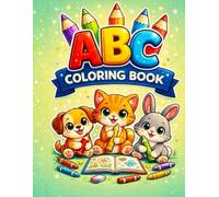 ABC Coloring Book for Kids Ages 2-5: Alphabet Coloring Book with Cute Animals and Easy Learning Pages for Toddlers and Preschoolers