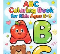 ABC Coloring Book for Kids Ages 2-5: Big Letters, Cute Characters, and Fun Alphabet Learning for Toddlers & Preschoolers