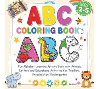 ABC Coloring Book for Kids Ages 2-5: Fun Alphabet Learning Activity Book with Animals, Letters and Educational Activities for Toddlers, Preschool and Kindergarten
