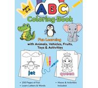 ABC Coloring Book for Kids Ages 3-5: 150 Fun Coloring Pages to Learn Letters and First Words with Animals, Vehicles, Fruits, Toys, Mazes and Educational Activities for Preschool and Kindergarten