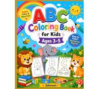 ABC Coloring Book for Kids Ages 3-5: Color 100+ Fun Animals, Birds, Vehicles, Fruits, Toys & Alphabets | Easy, Big & Simple Coloring Pages for ... Girls | Learn the Alphabet While Having Fun