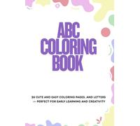ABC Coloring Book for Kids Ages 3-5: Fun Alphabet Learning and Coloring Pages for Preschool and Kindergarten: 26 Cute and Easy Coloring Pages ... - Perfect for Early Learning and Creativity