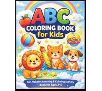 ABC Coloring Book for Kids Ages 3-5: Fun Alphabet Learning with Animals, Objects, and Easy Coloring Pages: A Fun and Educational Toddler Coloring Book ... Improve Creativity, and Build Early Skills