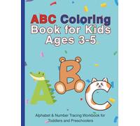 ABC Coloring Book for Kids Ages 3-5: Letter Tracing, Number Tracing & Alphabet Learning Workbook for Toddlers and Preschoolers - Fun Handwriting Practice with A-Z Coloring Pages