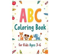 ABC Coloring Book for Kids Ages 3-6: Fun Alphabet Coloring Pages A to Z with Big Letters, Simple Words & Easy Images for Toddlers and Preschool