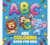 ABC Coloring Book for Kids Ages 3-6: Fun Alphabet Coloring Pages with Big Letters and Cute Pictures: Learn the Alphabet with Adorable Animals, Fun ... Letters for Toddlers and Preschoolers