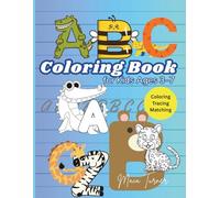 ABC Coloring Book for Kids Ages 3-7: Animal Alphabet Adventure Activity Book with Coloring, Tracing and Matching
