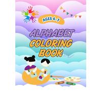 ABC Coloring Book for Kids Ages 4-7: Fun and Easy Alphabet Coloring Pages with Animals and Objects for Boys and Girls: Learn Letters A-Z with Cute ... Engaging Coloring Pages for Early Learners