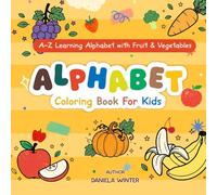 ABC Coloring Book for Kids: Fuit and vegetables Fun A-Z Letter Pages for Preschool Learning with cute Pictures (Ages 2-5): Fun Alphabet Practice • ... • Pre-K Readiness: Fruit & Vegetable