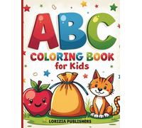ABC Coloring Book for Kids: Fun Alphabet Letters and Pictures to Color for Early Learners: A to Z Activity Book with Cute Animals, Objects, and More - Perfect for Toddlers and Preschoolers!